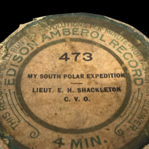 Edison 4‑Minute Black Amberol Record No. 473 – Shackleton’s South Polar Expedition – Extremely Rare!